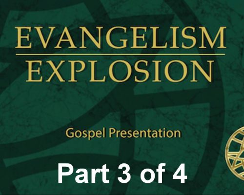 The Gospel (Evangelism Explosion) Part 3 of 4