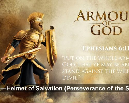 Spiritual Warfare Part 6 (Helmet of Salvation–Perseverance of the Saints)