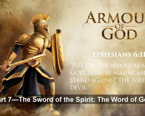 Spiritual Warfare Part 7 (The Sword of the Spirit: The Word of God)