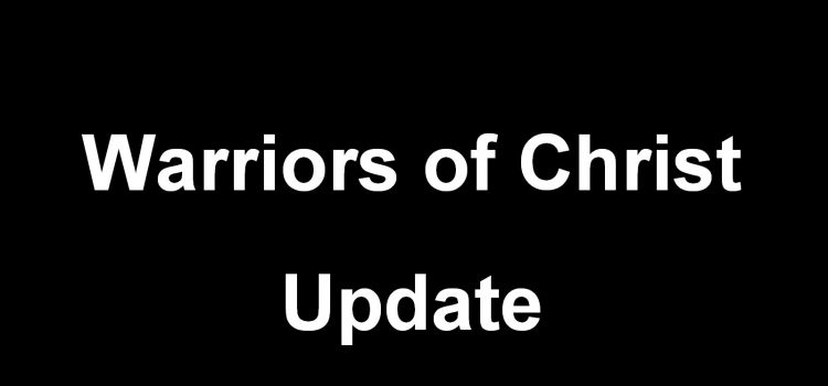 Warriors of Christ Update