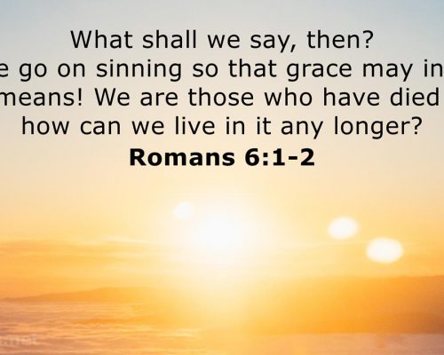 Romans 6:1-2 Shall We Continue in Sin?