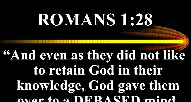 Romans 01:28-32 A Debased Mind