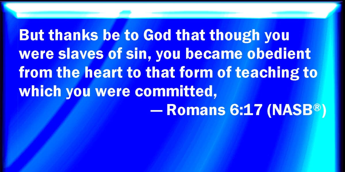 Romans 6:17 What is a True Christian?