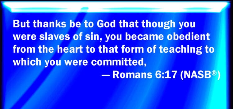 Romans 6:17 What is a True Christian?