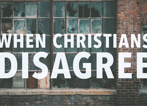 When Christians Disagree