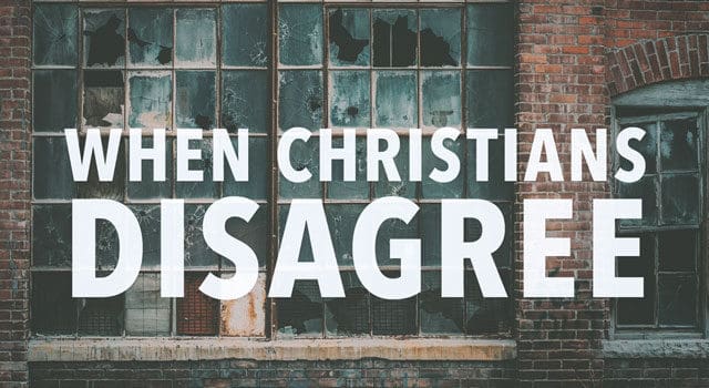 When Christians Disagree