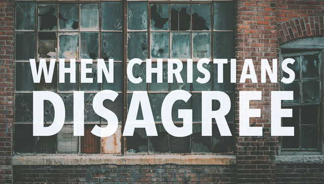 When Christians Disagree