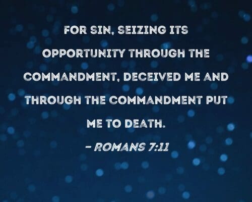 Romans 7:10-13 Good Law–Deceitful Sin